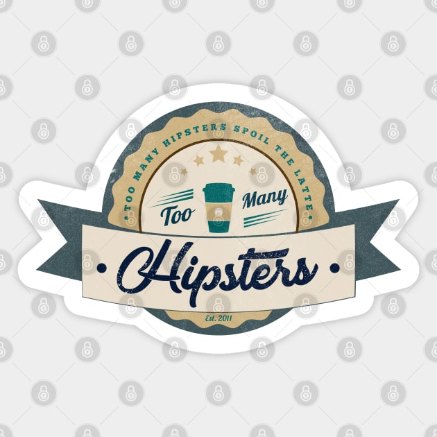 Too Many Hipsters Spoil the Latte Sticker by DanielLiamGill